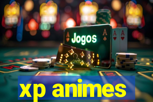 xp animes